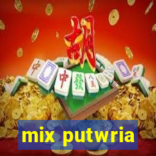 mix putwria